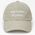 only hotties do pilates cap.
